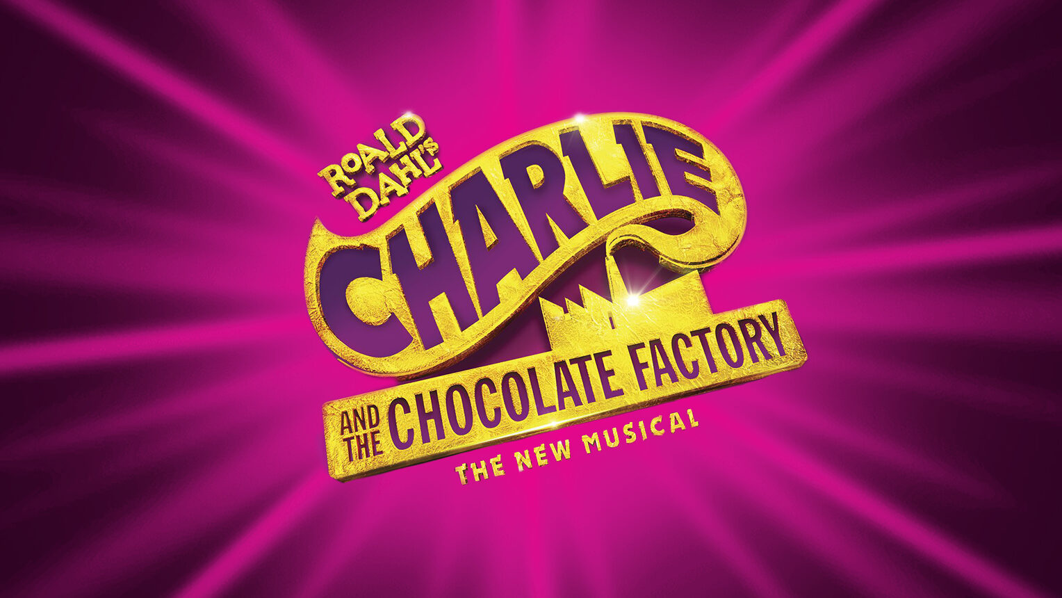 Charlie and the Chocolate Factory The graphic features the following text: Roald Dahl's Charlie and the Chocolate Factory the New Musical.